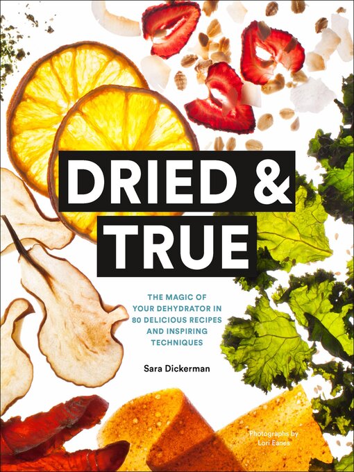 Title details for Dried & True by Sara Dickerman - Available